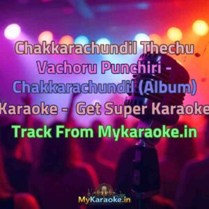 Chakkarachundil Thechu Vachoru Punchiri - Chakkarachundil (Album)  Karaoke - Get Super Karaoke Track from Mykaraoke.in