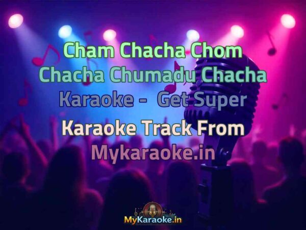 Cham Chacha Chom Chacha Chumadu Chacha  Karaoke - Get Super Karaoke Track from Mykaraoke.in