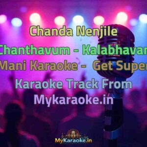 Chanda Nenjile Chanthavum - Kalabhavan Mani  Karaoke - Get Super Karaoke Track from Mykaraoke.in