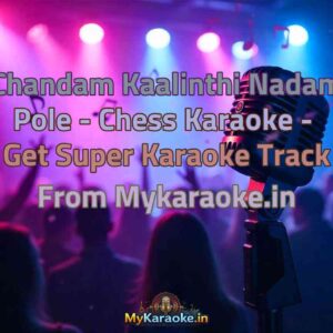 Chandam Kaalinthi Nadam Pole - Chess  Karaoke - Get Super Karaoke Track from Mykaraoke.in