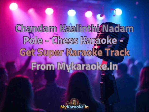Chandam Kaalinthi Nadam Pole - Chess  Karaoke - Get Super Karaoke Track from Mykaraoke.in