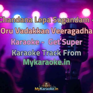 Chandana Lepa Sugandam - Oru Vadakkan Veeragadha  Karaoke - Get Super Karaoke Track from Mykaraoke.in