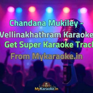 Chandana Mukiley - Vellinakhathram  Karaoke - Get Super Karaoke Track from Mykaraoke.in