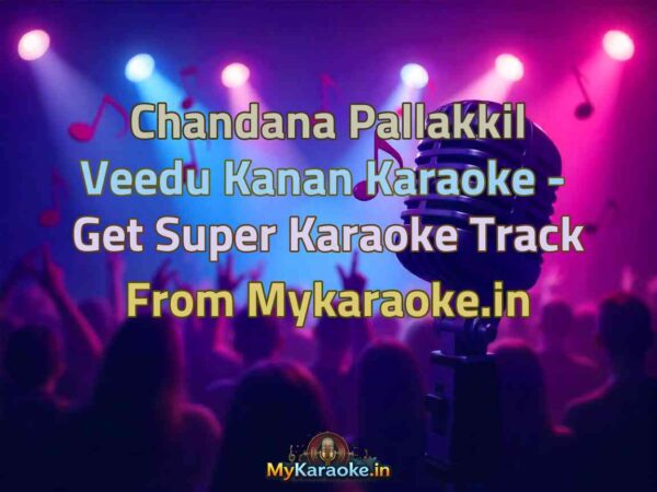 Chandana Pallakkil Veedu Kanan  Karaoke - Get Super Karaoke Track from Mykaraoke.in