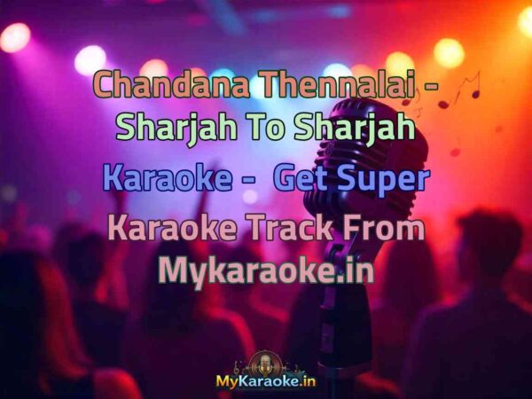 Chandana Thennalai - Sharjah To Sharjah  Karaoke - Get Super Karaoke Track from Mykaraoke.in