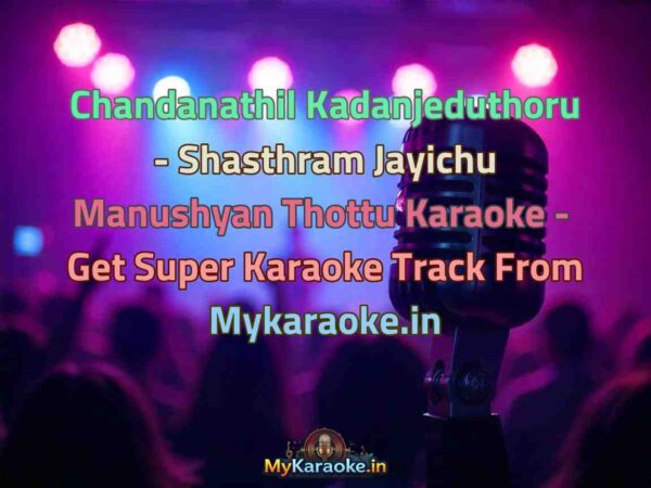 Chandanathil Kadanjeduthoru - Shasthram Jayichu Manushyan Thottu  Karaoke - Get Super Karaoke Track from Mykaraoke.in