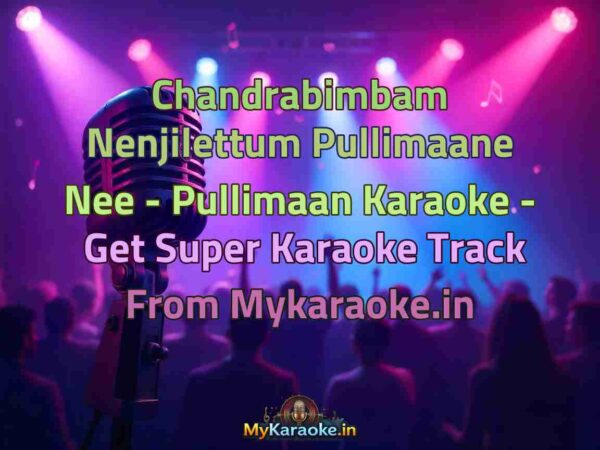 Chandrabimbam Nenjilettum Pullimaane Nee - Pullimaan  Karaoke - Get Super Karaoke Track from Mykaraoke.in