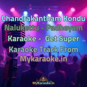 Chandrakantham Kondu Nalukettu - Padheyam  Karaoke - Get Super Karaoke Track from Mykaraoke.in