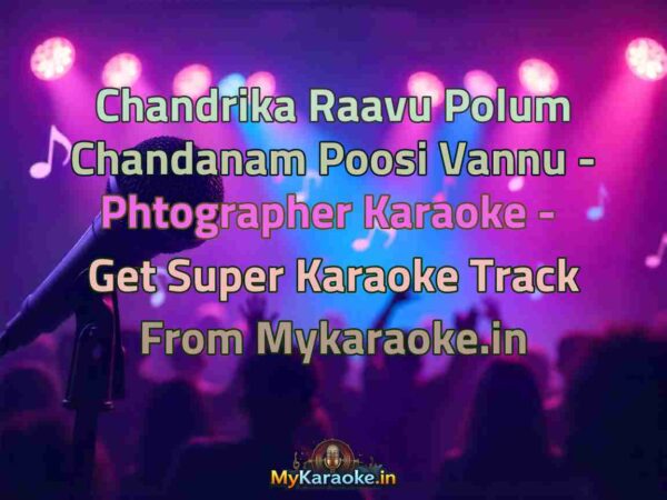 Chandrika Raavu Polum Chandanam Poosi Vannu - Phtographer  Karaoke - Get Super Karaoke Track from Mykaraoke.in