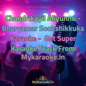 Chandrikayil Aliyunnu - Bharyamar Sookshikkuka  Karaoke - Get Super Karaoke Track from Mykaraoke.in