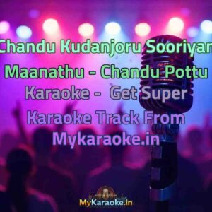 Chandu Kudanjoru Sooriyan Maanathu - Chandu Pottu  Karaoke - Get Super Karaoke Track from Mykaraoke.in