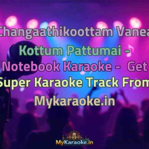 Changaathikoottam Vanea Kottum Pattumai - Notebook  Karaoke - Get Super Karaoke Track from Mykaraoke.in