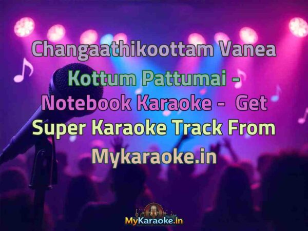 Changaathikoottam Vanea Kottum Pattumai - Notebook  Karaoke - Get Super Karaoke Track from Mykaraoke.in