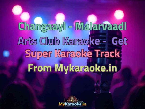 Changaayi - Malarvaadi Arts Club  Karaoke - Get Super Karaoke Track from Mykaraoke.in
