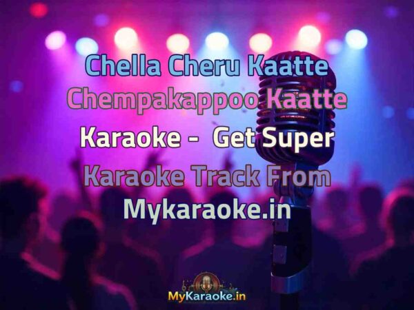 Chella Cheru Kaatte Chempakappoo Kaatte  Karaoke - Get Super Karaoke Track from Mykaraoke.in