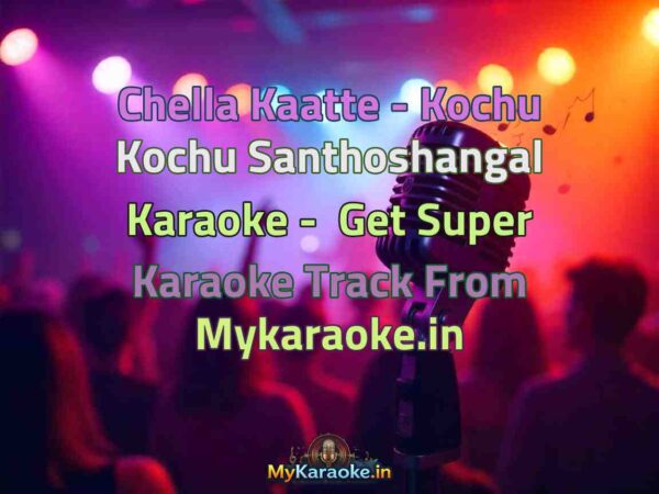 Chella Kaatte - Kochu Kochu Santhoshangal  Karaoke - Get Super Karaoke Track from Mykaraoke.in