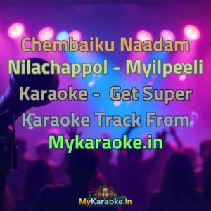 Chembaiku Naadam Nilachappol - Myilpeeli  Karaoke - Get Super Karaoke Track from Mykaraoke.in