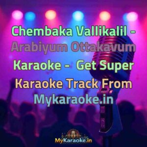 Chembaka Vallikalil - Arabiyum Ottakavum  Karaoke - Get Super Karaoke Track from Mykaraoke.in