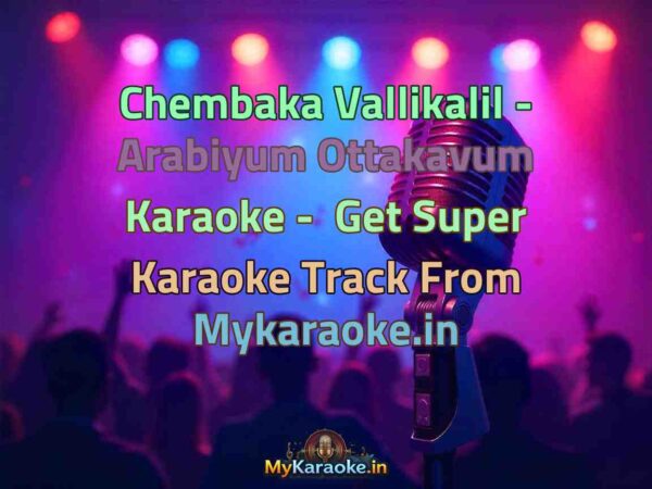 Chembaka Vallikalil - Arabiyum Ottakavum  Karaoke - Get Super Karaoke Track from Mykaraoke.in
