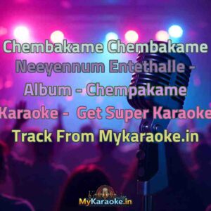 Chembakame Chembakame Neeyennum Entethalle - Album - Chempakame  Karaoke - Get Super Karaoke Track from Mykaraoke.in