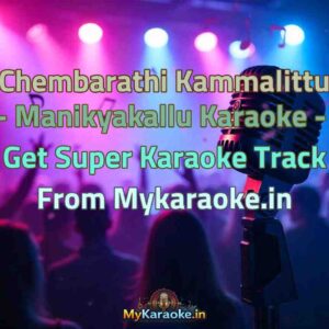 Chembarathi Kammalittu - Manikyakallu  Karaoke - Get Super Karaoke Track from Mykaraoke.in