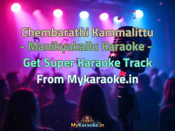 Chembarathi Kammalittu - Manikyakallu  Karaoke - Get Super Karaoke Track from Mykaraoke.in