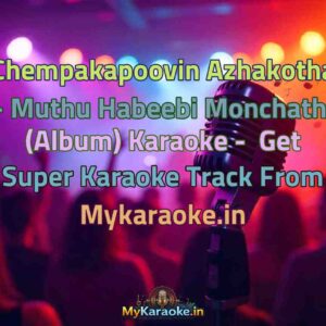 Chempakapoovin Azhakotha - Muthu Habeebi Monchathi (Album)  Karaoke - Get Super Karaoke Track from Mykaraoke.in