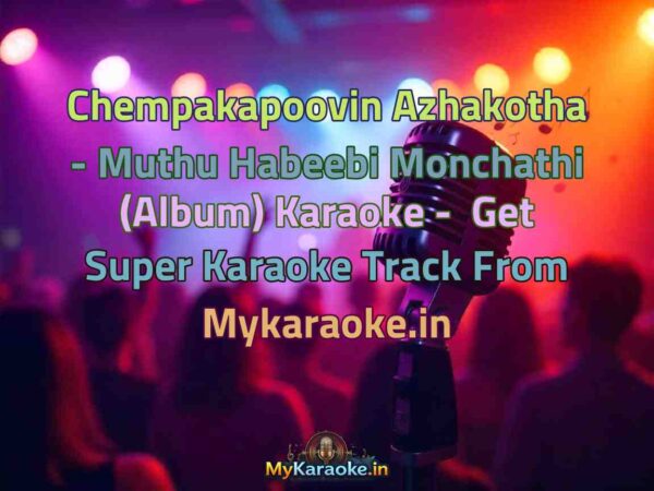 Chempakapoovin Azhakotha - Muthu Habeebi Monchathi (Album)  Karaoke - Get Super Karaoke Track from Mykaraoke.in
