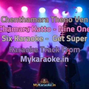 Chenthamara Theno Ven Chamara Katto - Nine One Six  Karaoke - Get Super Karaoke Track from Mykaraoke.in