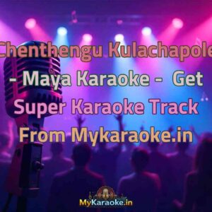 Chenthengu Kulachapole - Maya  Karaoke - Get Super Karaoke Track from Mykaraoke.in
