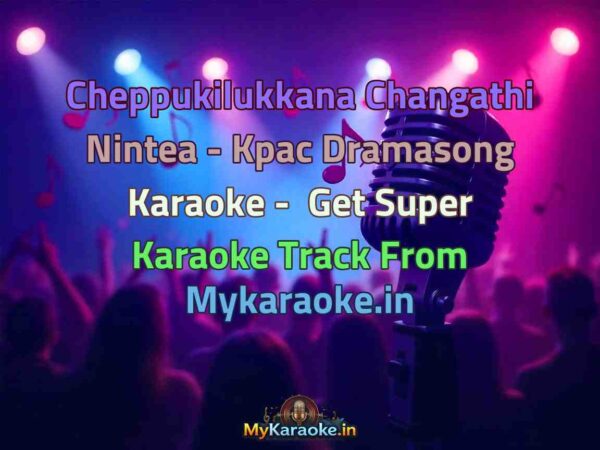 Cheppukilukkana Changathi Nintea - Kpac Dramasong  Karaoke - Get Super Karaoke Track from Mykaraoke.in