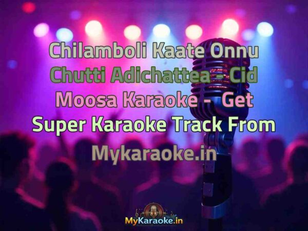 Chilamboli Kaate Onnu Chutti Adichattea - Cid Moosa  Karaoke - Get Super Karaoke Track from Mykaraoke.in