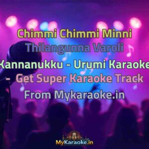 Chimmi Chimmi Minni Thilangunna Varoli Kannanukku - Urumi  Karaoke - Get Super Karaoke Track from Mykaraoke.in