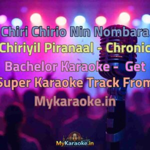 Chiri Chirio Nin Nombara Chiriyil Piranaal - Chronic Bachelor  Karaoke - Get Super Karaoke Track from Mykaraoke.in