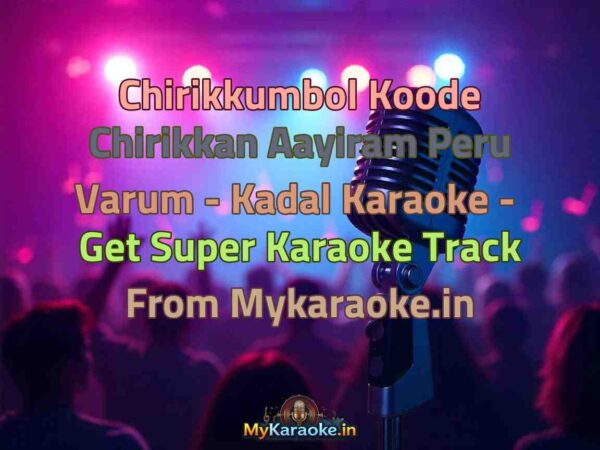 Chirikkumbol Koode Chirikkan Aayiram Peru Varum - Kadal  Karaoke - Get Super Karaoke Track from Mykaraoke.in