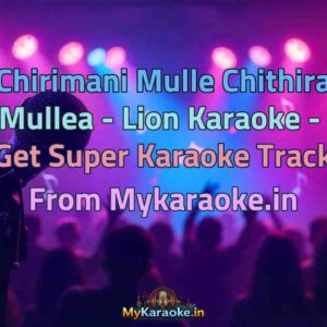 Chirimani Mulle Chithira Mullea - Lion  Karaoke - Get Super Karaoke Track from Mykaraoke.in
