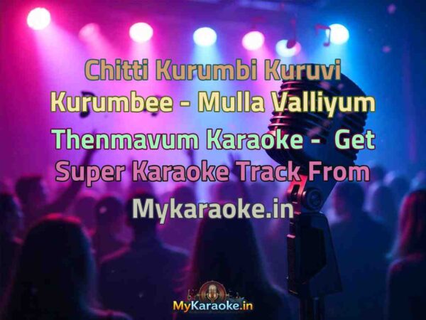 Chitti Kurumbi Kuruvi Kurumbee - Mulla Valliyum Thenmavum  Karaoke - Get Super Karaoke Track from Mykaraoke.in