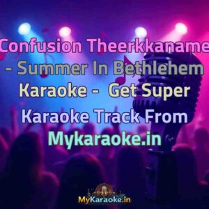 Confusion Theerkkaname - Summer In Bethlehem  Karaoke - Get Super Karaoke Track from Mykaraoke.in