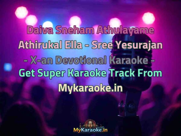 Daiva Sneham Athulayame Athirukal Ella - Sree Yesurajan - X-an Devotional  Karaoke - Get Super Karaoke Track from Mykaraoke.in