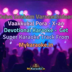Daiva Sneham Varneechidaan Vaakkukal Pora - X-an Devotional  Karaoke - Get Super Karaoke Track from Mykaraoke.in