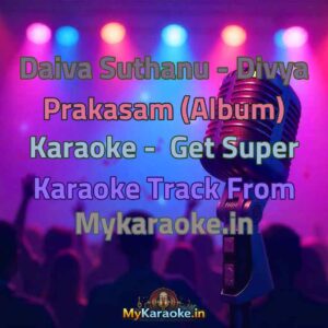 Daiva Suthanu - Divya Prakasam (Album)  Karaoke - Get Super Karaoke Track from Mykaraoke.in