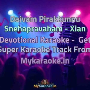 Daivam Pirakkunnu Snehapravaham - Xian Devotional  Karaoke - Get Super Karaoke Track from Mykaraoke.in