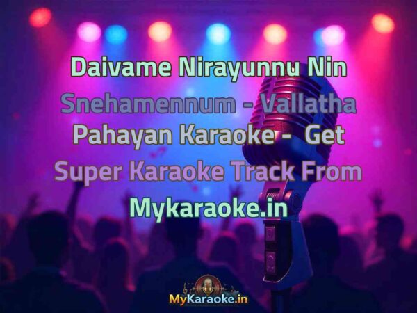Daivame Nirayunnu Nin Snehamennum - Vallatha Pahayan  Karaoke - Get Super Karaoke Track from Mykaraoke.in