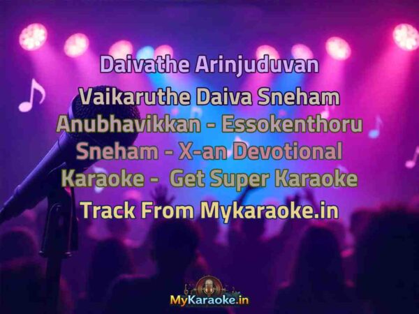 Daivathe Arinjuduvan Vaikaruthe Daiva Sneham Anubhavikkan - Essokenthoru Sneham - X-an Devotional  Karaoke - Get Super Karaoke Track from Mykaraoke.in