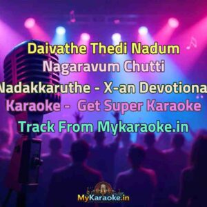 Daivathe Thedi Nadum Nagaravum Chutti Nadakkaruthe - X-an Devotional  Karaoke - Get Super Karaoke Track from Mykaraoke.in