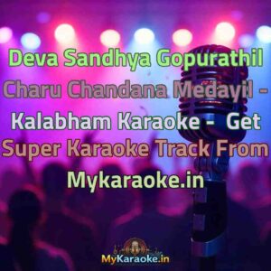 Deva Sandhya Gopurathil Charu Chandana Medayil - Kalabham  Karaoke - Get Super Karaoke Track from Mykaraoke.in