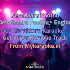 Devadaaru Poothu Devathaaru Poothu - Engine Nee Marakkum  Karaoke - Get Super Karaoke Track from Mykaraoke.in