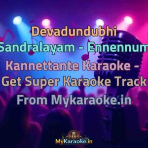 Devadundubhi Sandralayam - Ennennum Kannettante  Karaoke - Get Super Karaoke Track from Mykaraoke.in