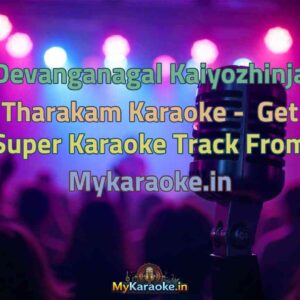 Devanganagal Kaiyozhinja Tharakam  Karaoke - Get Super Karaoke Track from Mykaraoke.in