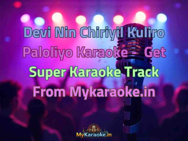 Devi Nin Chiriyil Kuliro Paloliyo  Karaoke - Get Super Karaoke Track from Mykaraoke.in